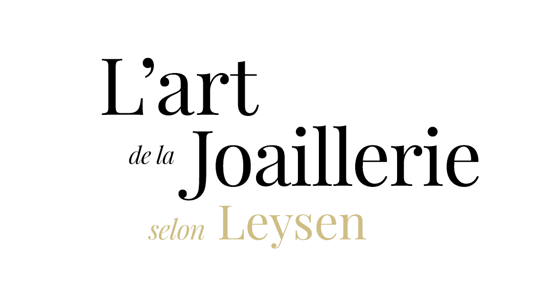 L'art de la Joaillerie selon Leysen